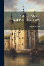 Origins of English History af Charles Isaac Elton