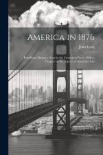 America in 1876: Pencillings During a Tour in the Centennial Year: With a Chapter on the Aspects of American Life af John Leng