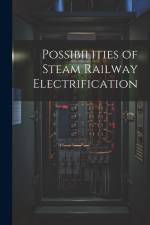 Possibilities of Steam Railway Electrification af Anonymous