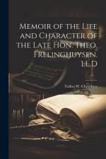 Memoir of the Life and Character of the Late Hon. Theo. Frelinghuysen. LL.D af Talbot W. (Talbot Wilson) Chambers
