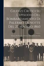 Giudizi Critici Su L'episodio Del Bombardamento Di Palermo La Notte Del 27 Maggio 1860: Gruppo, Ora Esposto a Palermo, Dello Scultore S. Grita af Anonymous
