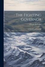 The Fighting Governor; a Chronicle of Frontenac af Charles W. Colby