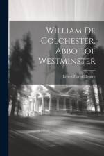 William de Colchester, Abbot of Westminster af Ernest Harold Pearce