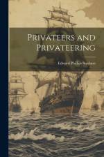 Privateers and Privateering af Edward Phillips Statham