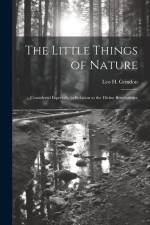 The Little Things of Nature: Considered Especially in Relation to the Divine Benevolence af Leo H. Grindon