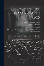 The man on the box; a Comedy in Three Acts, Founded on Harold McGrath's Novel of the Same Name af Grace Livingston Furniss