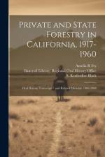 Private and State Forestry in California, 1917-1960: Oral History Transcript / and Related Material, 1966-1968 af S. Rexford Ive Black