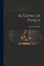 El cofre de Psiquis af Gregorio Reynolds