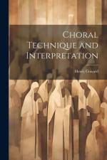 Choral Technique and Interpretation af Henry Coward