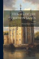 Heroes of the Goodwin Sands af Thomas Stanley Treanor