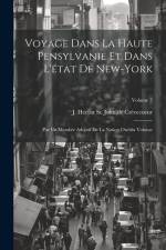 Voyage dans la haute Pensylvanie et dans l'état de New-York: Par un Membre adoptif de la Nation Onéida Volume; Volume 3 af J. Hector St John de Crevecoeur