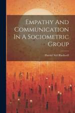 Empathy And Communication In A Sociometric Group af Blackwell Harold Neil