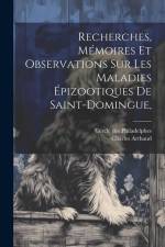 Recherches, mémoires et observations sur les maladies épizootiques de Saint-Domingue, af Cercle Des Philadelphes