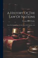 A History Of The Law Of Nations: From The Earliest Times To The Peace Of Westphalia, 1648 af Thomas Alfred Walker