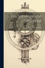 The Meaning of the war; Life & Matter in Conflict af Anonymous