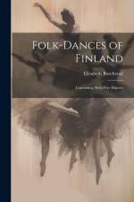 Folk-dances of Finland: Containing Sixty-five Dances af Elizabeth Burchenal