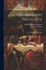 Aucassin and Nicolette: An Old-French Song-tale af Edward William Thomson
