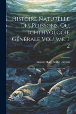 Histoire naturelle des poissons, ou, Ichthyologie générale Volume t 2 af Auguste Henri Andre Dumeril