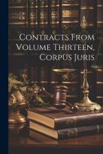 Contracts From Volume Thirteen, Corpus Juris af Anonymous