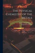 The Physical Chemistry of the Metals af Friedrich Rudolf Schenck
