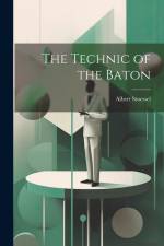 The Technic of the Baton af Albert Stoessel