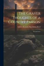 The Graver Thoughts of a Country Parson: Second Series af Andrew Kennedy Hutchinson Boyd