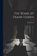 The Bomb, by Frank Harris af Frank Harris