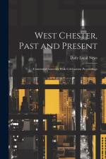 West Chester, Past and Present; Centennial Souvenir With Celebration Proceedings af Daily Local News