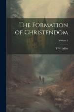 The Formation of Christendom; Volume 2 af T. W. Allies