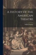 A History of the American Theatre af William Dunlap
