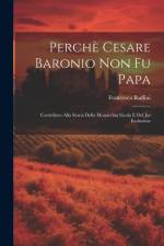 Perchè Cesare Baronio non fu Papa; contributo alla storia della Monarchia Sicula e del Jus Esclusivae af Francesco Ruffini