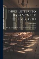 Three Letters to Hugh McNeile (of Liverpool): With his Letters in Reply ... With a few Additional Explanatory Observations on the Meaning of the Phras af Hudson Scott