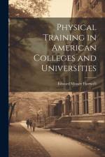 Physical Training in American Colleges and Universities af Edward Mussey Hartwell