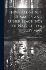 Three All-Saints' Summers, and Other Teachings of Nature to a Busy Man af William Walsham How