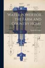 Water Power for the Farm and Country Home af David R. Cooper