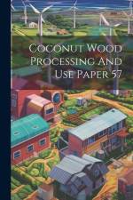 Coconut Wood Processing And Use Paper 57 af Anonymous