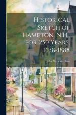 Historical Sketch of Hampton, N.H., for 250 Years, 1638-1888 af John Alexander] [From Old Cata [Ross