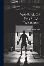 Manual of Physical Training af Great Britain Army