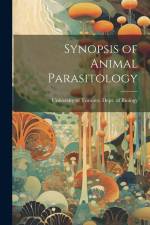 Synopsis of Animal Parasitology af University of Toronto Dept of Biology