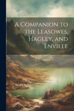A Companion to the Leasowes, Hagley, and Enville af Anonymous