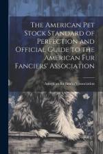 The American pet Stock Standard of Perfection and Official Guide to the American fur Fanciers' Association af American Fur Fancier's Association