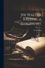 Sir Walter Ralegh, a Biography af W. Stebbing