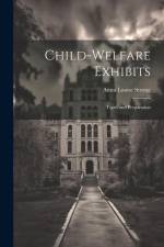 Child-welfare Exhibits: Types and Preparation af Anna Louise Strong