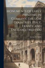 Monuments of Early Printing in Germany, the Low Countries, Italy, France and England, 1460-1500 af George D Smith