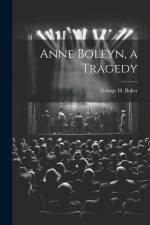 Anne Boleyn, a Tragedy af George H. Boker