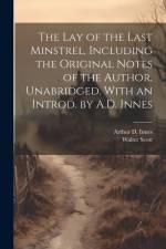 The lay of the Last Minstrel, Including the Original Notes of the Author, Unabridged. With an Introd. by A.D. Innes af Walter Scott