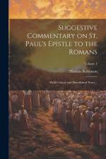 Suggestive Commentary on St. Paul's Epistle to the Romans: With Critical and Homiletical Notes ..; Volume 1 af Thomas Robinson