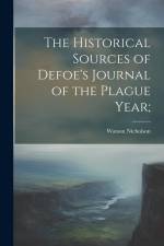 The Historical Sources of Defoe's Journal of the Plague Year; af Watson Nicholson