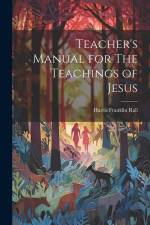 Teacher's Manual for The Teachings of Jesus af Harris Franklin Rall