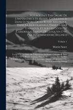 Voyage Fait Par Ordre De L'impératrice De Russie, Catherine Ii: Dans Le Nord De La Russie Asiatique, Dans La Mer Glaciale, Dans La Mer D'anadyr, Et Su af Martin Sauer
